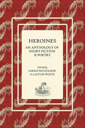 Cover image for Heroines: An Anthology of Short Fiction and Poetry