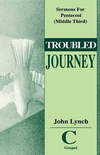 Cover image for Troubled Journey: Sermons for Pentecost (Middle Third) Cycle C Gospel Texts