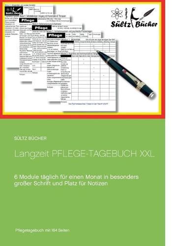 Langzeit Pflege-Tagebuch XXL: 6 Module taglich fur einen Monat in besonders grosser Schrift