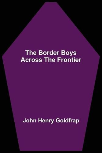 The Border Boys Across the Frontier