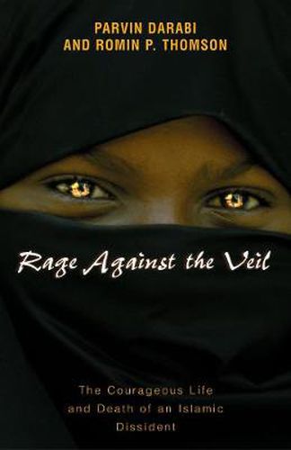 Cover image for Rage Against the Veil: The Courageous Life and Death of an Islamic Dissident