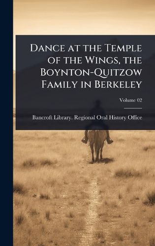 Cover image for Dance at the Temple of the Wings, the Boynton-Quitzow Family in Berkeley