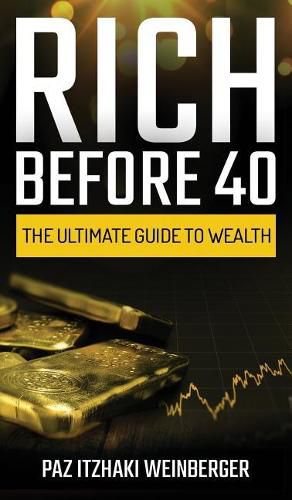 Cover image for Rich Before 40: The Ultimate Guide to Wealth