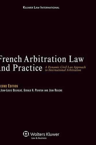 Cover image for French Arbitration Law and Practice: A Dynamic Civil Law Approach to International Arbitration