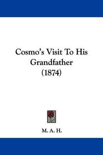 Cover image for Cosmo's Visit To His Grandfather (1874)