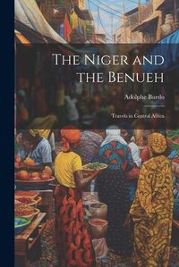 Cover image for The Niger and the Benueh