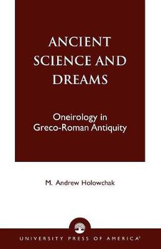 Ancient Science and Dreams: Oneirology in Greco-Roman Antiquity