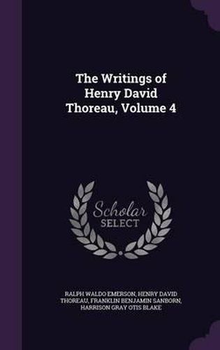 The Writings of Henry David Thoreau, Volume 4