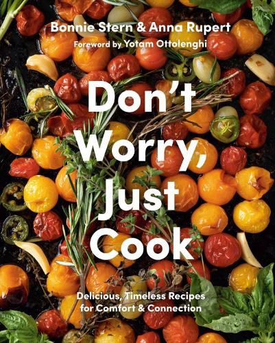 Cover image for Don't Worry, Just Cook: Delicious, Timeless Recipes for Comfort and Connection