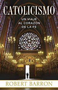 Cover image for Catolicismo: Un Viaje al Corazon de la Fe