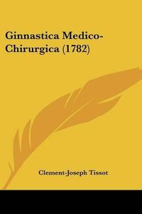 Cover image for Ginnastica Medico-Chirurgica (1782)