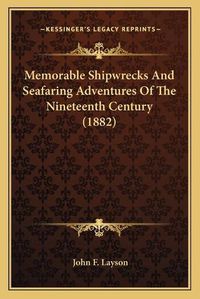 Cover image for Memorable Shipwrecks and Seafaring Adventures of the Nineteenth Century (1882)