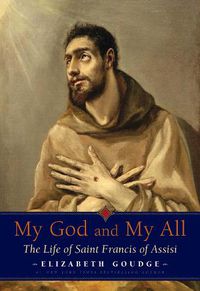 Cover image for My God and My All: The Life of Saint Francis of Assisi