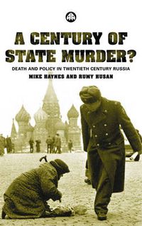 Cover image for A Century of State Murder?: Death and Policy in Twentieth Century Russia