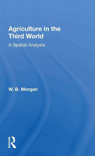 Cover image for Agriculture in the Third World: A Spatial Analysis