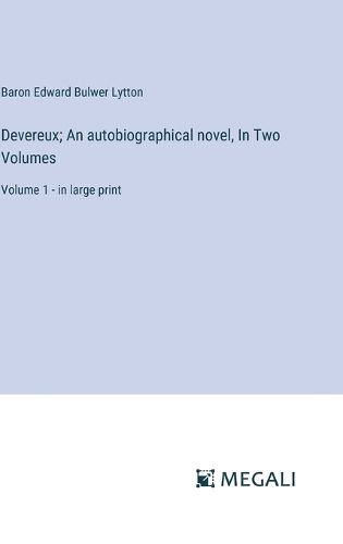 Cover image for Devereux; An autobiographical novel, In Two Volumes