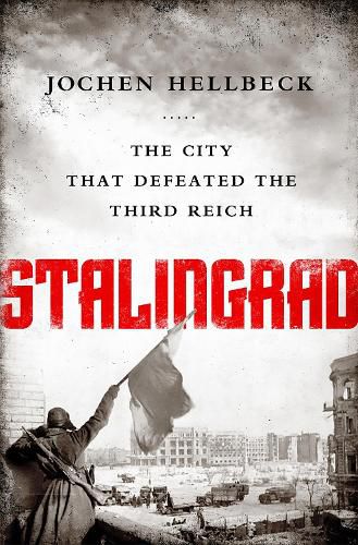 Cover image for Stalingrad: The City that Defeated the Third Reich