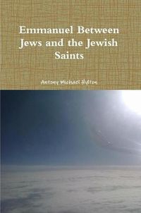 Cover image for Emmanuel Between Jews and the Jewish Saints