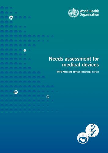 Needs Assessment for Medical Devices: WHO Medical device technical series