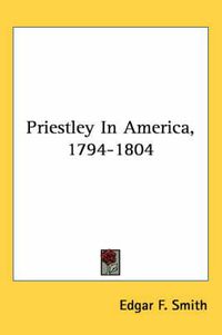 Cover image for Priestley in America, 1794-1804