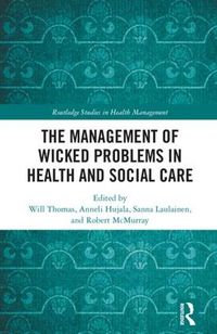 Cover image for The Management of Wicked Problems in Health and Social Care