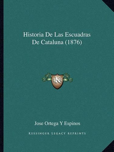 Historia de Las Escuadras de Cataluna (1876)