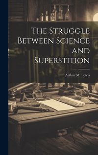 Cover image for The Struggle Between Science and Superstition