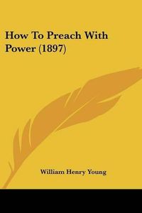 Cover image for How to Preach with Power (1897)