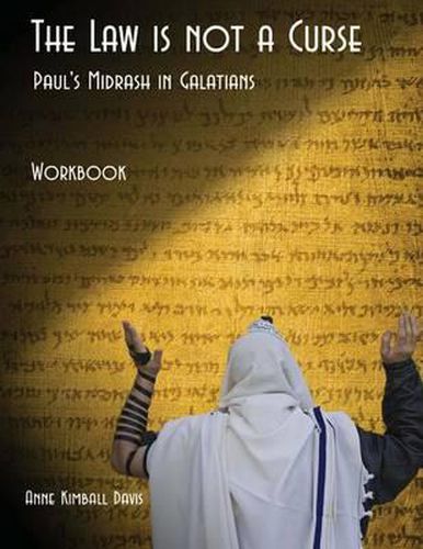 Cover image for The Law is not a Curse Workbook: Paul's Midrash in Galatians