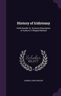 Cover image for History of Iridotomy: Knife-Needle vs. Scissors-Description of Author's V-Shaped Method