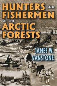 Cover image for Hunters and Fishermen of the Arctic Forests