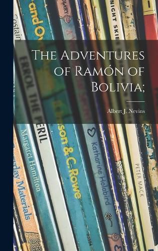 Cover image for The Adventures of Ramon of Bolivia;