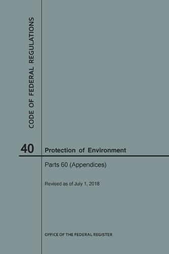 Cover image for Code of Federal Regulations Title 40, Protection of Environment, Parts 60 (Apps), 2018