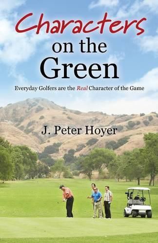 Characters on the Green: Everyday Golfers are the Real Character of the Game