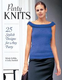 Cover image for Party Knits: 25 Stylish Designs for Any Party