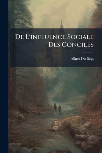 Cover image for de L'Influence Sociale Des Conciles