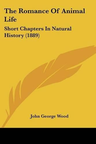 The Romance of Animal Life: Short Chapters in Natural History (1889)