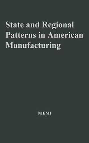 Cover image for State and Regional Patterns in American Manufacturing, 1860-1900.
