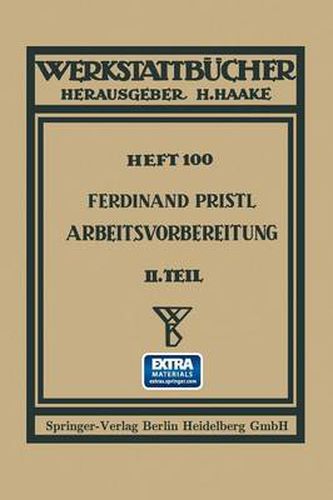 Cover image for Arbeitsvorbereitung: Der Mensch, Seine Leistung Und Sein Lohn Die Technisch Und Betriebswirtschaftliche Organisation