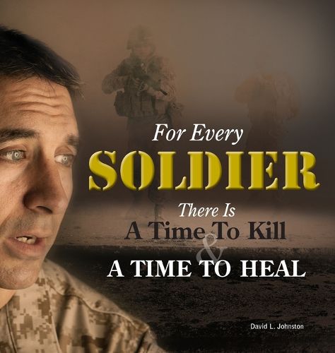 Cover image for For Every Soldier ... There Is A Time to Heal