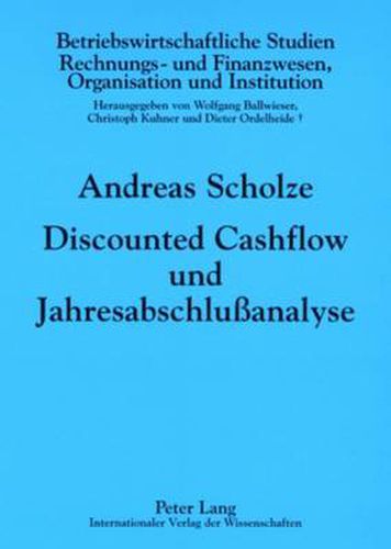 Cover image for Discounted Cashflow Und Jahresabschlussanalyse: Zur Beruecksichtigung Externer Rechnungslegungsinformationen in Der Unternehmensbewertung