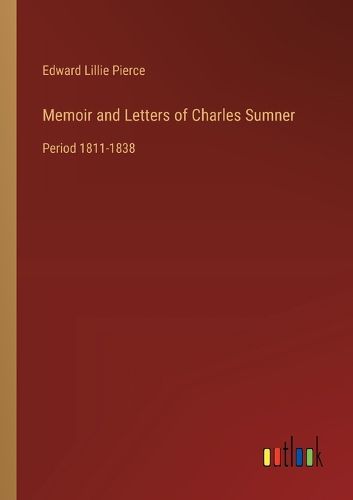 Memoir and Letters of Charles Sumner