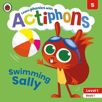 Cover image for Actiphons Level 1 Book 1 Swimming Sally: Learn phonics and get active with Actiphons!