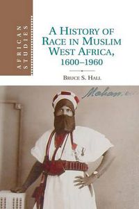 Cover image for A History of Race in Muslim West Africa, 1600-1960