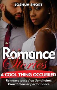 Cover image for Romance Stories: Romance based on Sondheim's Crowd Pleaser performance