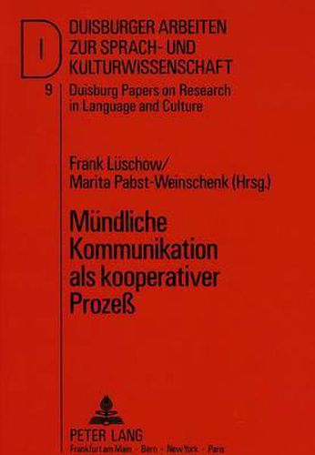 Cover image for Muendliche Kommunikation ALS Kooperativer Prozess: Sprechwissenschaftliche Arbeitsfelder. Festschrift Fuer Elmar Bartsch