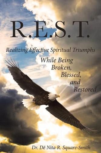 Cover image for R.E.S.T.: Realizing Effective Spiritual Triumphs While Being Broken, Blessed, and Restored