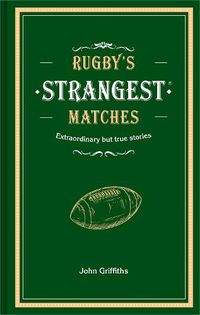 Cover image for Rugby's Strangest Matches: Extraordinary but True Stories from Over a Century of Rugby