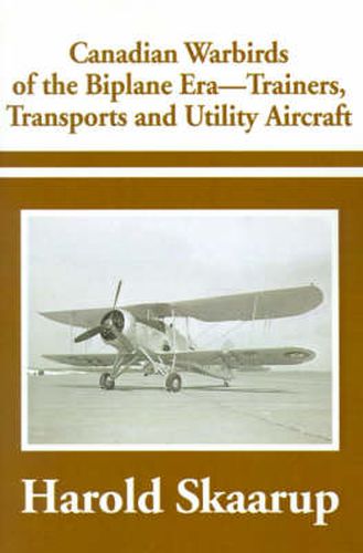 Cover image for Canadian Warbirds of the Biplane Era-Trainers, Transports and Utility Aircraft