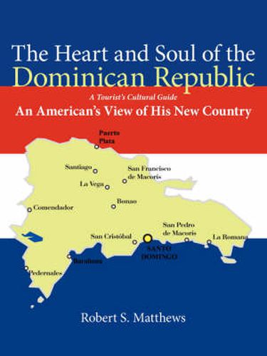 The Heart and Soul of the Dominican Republic: An American's View of His New Country